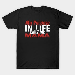 My purpose in Life Calls Me Mama Gift Tee for Women Mother's day T-Shirt